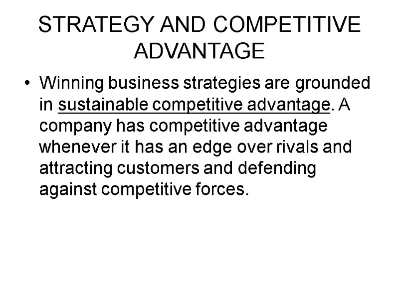 STRATEGY AND COMPETITIVE ADVANTAGE Winning business strategies are grounded in sustainable competitive advantage. A